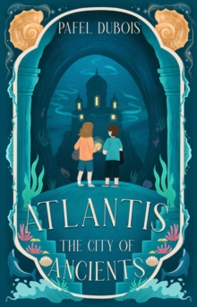 Atlantis: The City of Ancients (A Middle Grade Fantasy Adventure)