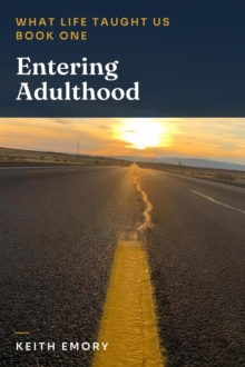 What Life Taught Us: Entering Adulthood : What Life Taught Us, #1