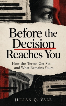 Before the Decision Reaches You: How the Terms Get Set - and What Remains Yours