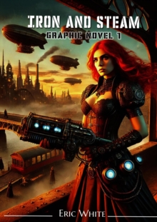Iron and Steam, The Graphic Novel : Iron and Steam, #1-image-9798998504730