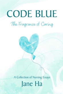 Code Blue: A Collection of Nursing Essays-image-9798998563713