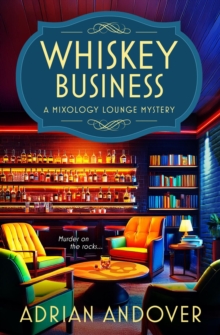 Whiskey Business : A Mixology Lounge Mystery, #1-image-9798998569203