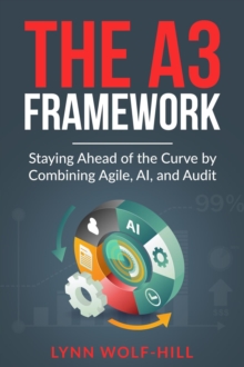 A3 Framework: Staying Ahead of the Curve by Combining Agile, AI, and Audit-image-9798998572302