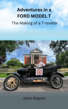 Adventures in a Ford Model T: The Making of a T-raveler-image-9798998588600