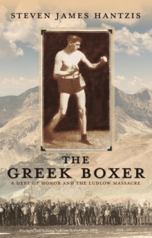 Greek Boxer: A Debt of Honor and the Ludlow Massacre : The Greek Stories, #1-image-9798998606731