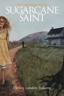 Sugarcane Saint: The First Book of Ruth : The Ruth Trilogy, #1-image-9798998639814