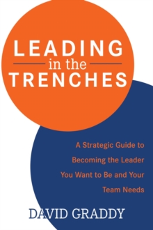 Leading in the Trenches: A Strategic Guide to Becoming the Leader You Want to Be and Your Team Needs-image-9798998714825
