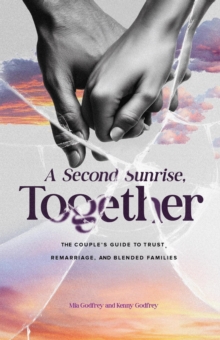 Second Sunrise, Together: The Couple's Guide to Trust, Remarriage, and Blended Families