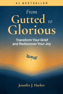 From Gutted to Glorious: Transform Your Grief and Rediscover Your Joy-image-9798998996320