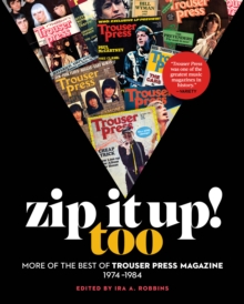 Zip It Up! Too : More of the Best of Trouser Press Magazine 1974-1984