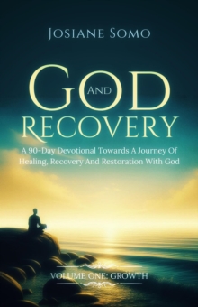 God And Recovery: A 90-Day Devotional Towards A Journey Of Healing, Recovery, And Restoration With God : God and Recovery, #1-image-9798999070630