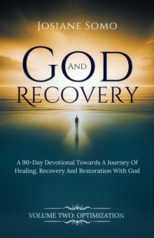 God And Recovery: A 90-Day Devotional Towards A Journey of Healing, Recovery, And Restoration With God : God and Recovery, #2-image-9798999070647