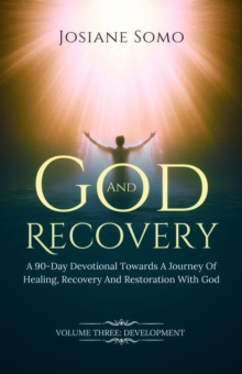 God And Recovery: A 90-Day Devotional Towards A Journey Of Healing, Recovery, And Restoration With God : God and Recovery, #3-image-9798999070654
