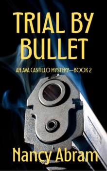 Trial by Bullet : Ava Castillo Detective Mystery, #2-image-9798999230720