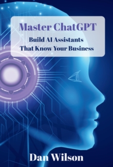 Master ChatGPT:  Build AI Assistants That Know  Your Business-image-9798999240019