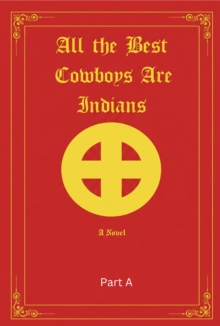 All the Best Cowboys are Indians-A Novel   Part A : The Brave New World Series, #2-image-9798999247933
