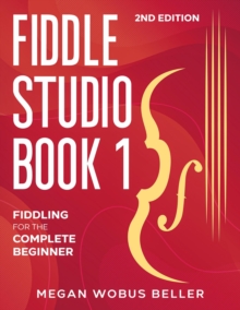 Fiddle Studio Book 1: Fiddling for the Complete Beginner : Fiddle Studio, #1-image-9798999267627