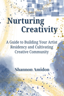 Nurturing Creativity A Guide to Building Your Artist Residency and Cultivating Creative Community-image-9798999386441