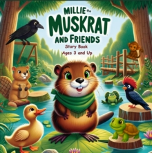 Millie the Muskrat and Friends Storybook : Millie the Muskrat Storybook Adventures, #1-image-9798999398994