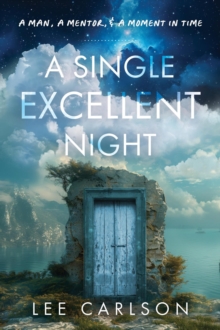 Single Excellent Night: A Man, a Mentor, & a Moment in Time-image-9798999418319