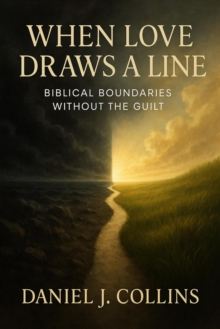 When Love Draws A Line: Biblical Boundaries Without the Guilt-image-9798999529510