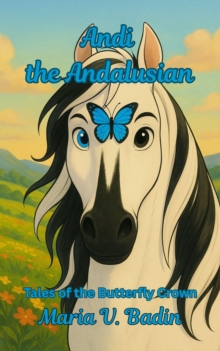 Andi the Andalusian : Tales of the Butterfly Crown, #1-image-9798999584816