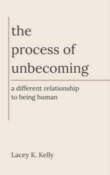Process of Unbecoming: A Different Relationship to Being Human-image-9798999636812