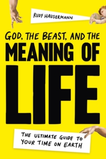 God, the Beast, and the Meaning of Life