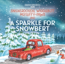 Snickerdoodle Wigglebutt McFluffy-Paws and a Sparkle for Snowbert : Snickerdoodle Tales, #2