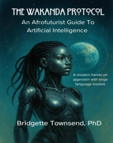 Wakanda Protocol: An Afrofuturist Guide to Artificial Intelligence-image-9798999768605