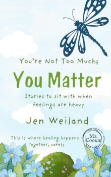 You're Not Too Much; You Matter : Truth of You Series, #1-image-9798999821119