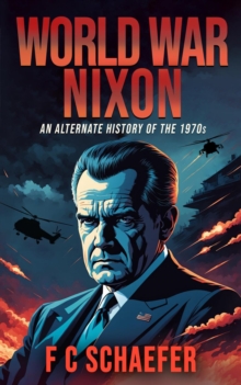 World War Nixon: An Alternate History of the 1970s-image-9798999981806