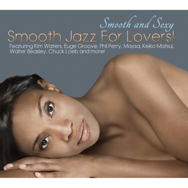 Smooth and Sexy: Smooth Jazz for Lovers!, CD / Album Cd