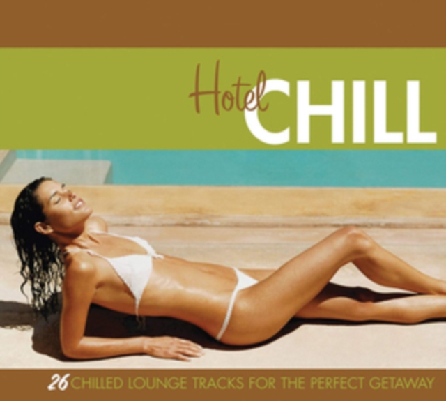 Hotel Chill: 24 Chilled Lounge Tracks for the Perfect Getaway, CD / Album Cd