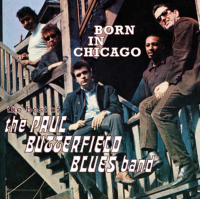 Born in Chicago: The Best of the Paul Butterfield Blues Band, CD / Album Cd