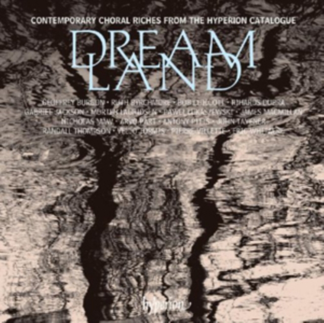 Dreamland: Contemporary Choral Riches from the Hyperion Catalogue, CD / Album Cd