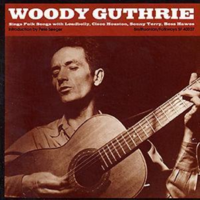 Woody Guthrie Sings Folk Songs: Sings Folk Song With Leadbelly, Cisco Houston, Sonny Terry,, CD / Album Cd