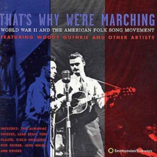 That's Why We're Marching: WORLD WAR II AND THE AMERICAN FOLK SONG MOVEMENT, CD / Album Cd
