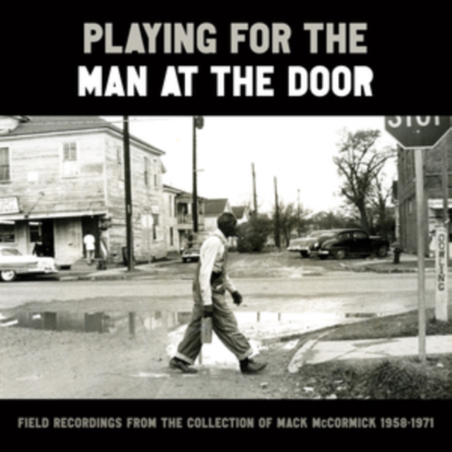 Playing for the Man at the Door: Field Recordings from the Collection of Mack McCormick 1958-1971, Vinyl / 12" Album Box Set Vinyl