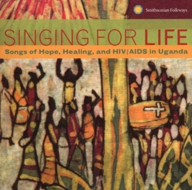 Singing for Life: Songs of Hope, Healing, and HIV/AIDS in Uganda, CD / Album Cd