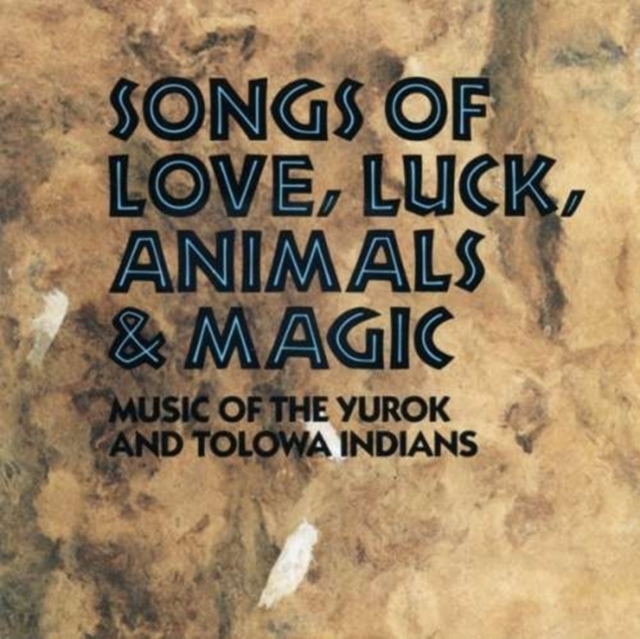 Songs Of Love, Luck, Animals & Magic: MUSIC OF THE YUROK AND TOLOWA INDIANS, CD / Album Cd