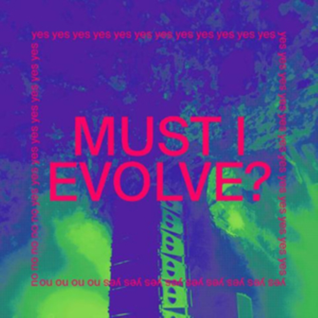 Must I Evolve?, Vinyl / 12" Single Vinyl