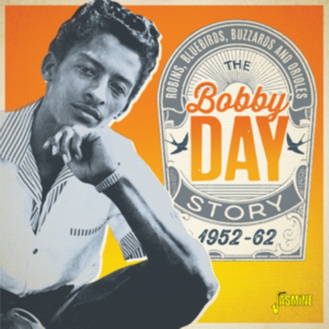Robins, Bluebirds, Buzzards and Orioles: The Bobby Day Story 1952-1962, CD / Album Cd