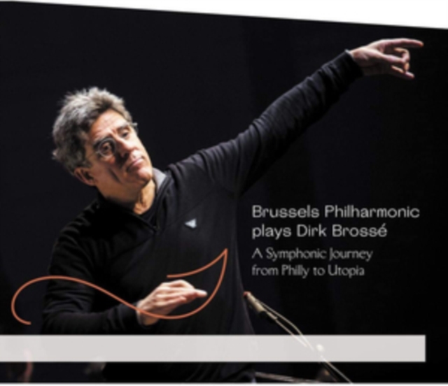 Brussels Philharmonic Plays Dirk Brossé: A Symphonic Journey from Philly to Utopia, CD / Album Cd