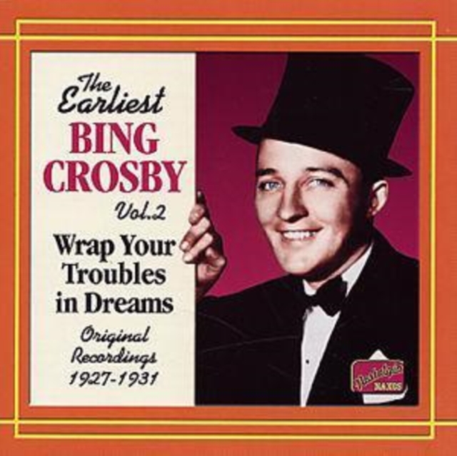 Earliest Bing Crosby Vol. 2: Wrap Your Troubles in Dreams, CD / Album Cd