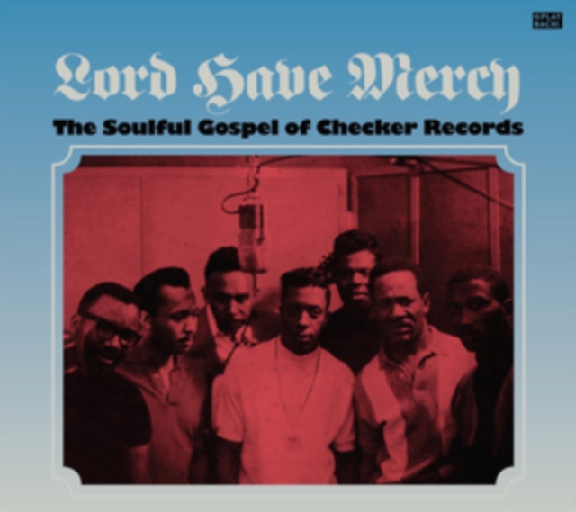Lord Have Mercy: The Soulful Gospel of Checker Records, CD / Album Cd