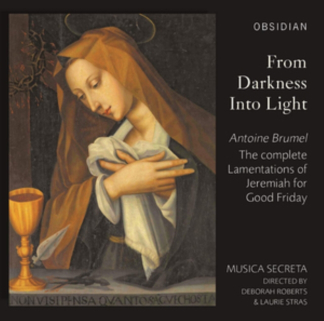 Antoine Brumel: From Darkness Into Light: The Complete Lamentations of Jeremiah for Good Friday, CD / Album Cd