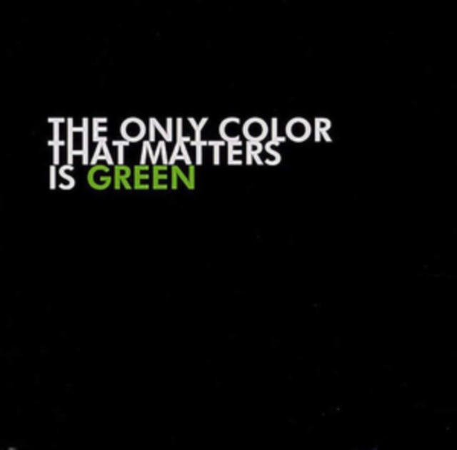 The Only Color That Matters Is Green, Vinyl / 12" Album Vinyl