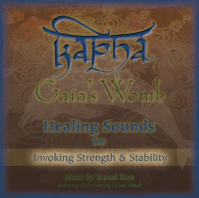 Kapha: Gaia's Womb: Healing Sounds for Invoking Strength & Stability, CD / Album Cd