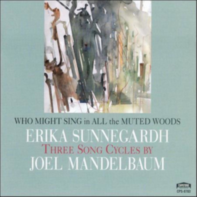 Who Might Sing in All the Muted Woods: Three Song Cycles By Joel Mandelbaum, CD / Album Cd